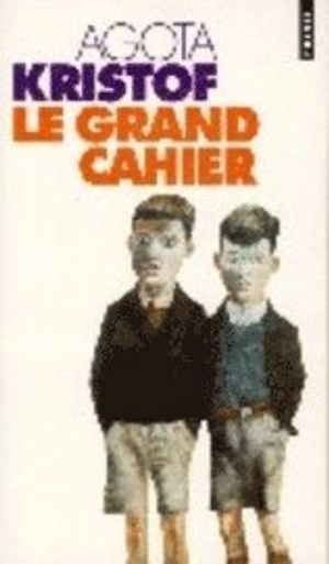Le grand cahier : roman; Ágota Kristóf; 1995