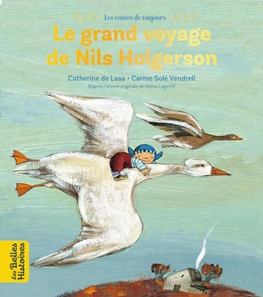 Le grand voyage de Nils Holgersson; Catherine de Lasa, Carme Solé Vendrell, Selma Lagerlöf; 2021