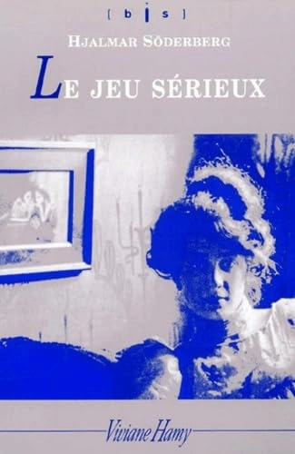 Le jeu sérieux; Hjalmar Söderberg, Elena Balzamo; 2001