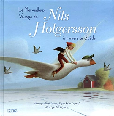 Le merveilleux voyage de Nils Holgersson à travers la Suède; Marc Séassau, Selma Lagerlöf, Éric Puybaret; 2019