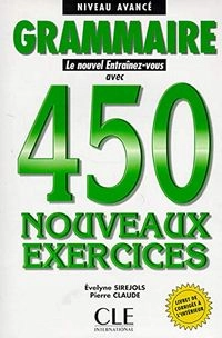 Le nouvel entrainez-vous avec 450 nouveaux exercices : grammaire niveau avance; Evelyne Sirejols; 1997