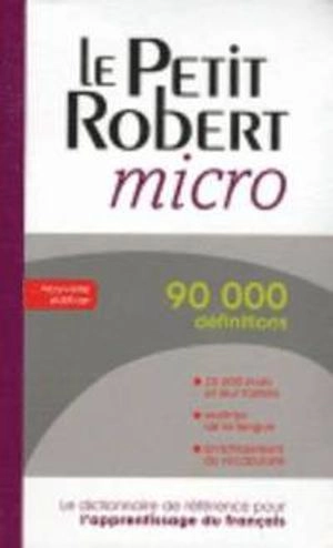 Le petit Robert micro : dictionnaire d'apprentissage de la langue française; Alain Rey; 2013