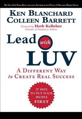 Lead with LUV : a different way to create real success; Kenneth H. Blanchard; 2011