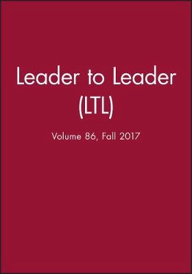 Leader to Leader (LTL), Volume 86, Fall 2017