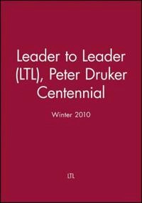 Leader to Leader: Peter Druker Centennial, Winter 2010