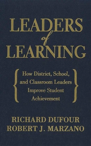 Leaders of learning : how district, school, and classroom leaders improve student achievement; Richard. Dufour; 2011