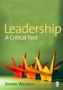 Leadership: A Critical Text; Simon Western; 2007
