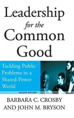 Leadership for the Common Good: Tackling Public Problems in a Shared-Power