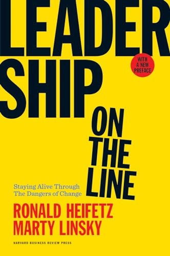 Leadership on the line : staying alive through the dangers of change; Heifetz; 2017