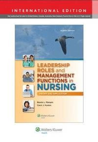 Leadership roles and management functions in nursing : theory and application; Bessie L. Marquis; 2014