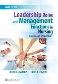 Leadership roles and management functions in nursing : theory and application; Bessie L. Marquis; 2017