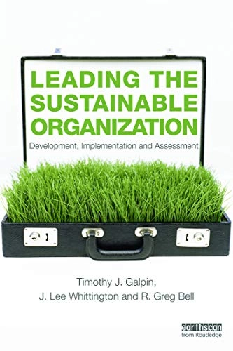 Leading the sustainable organization : development, implementation, and assessment; Timothy J. Galpin; 2012