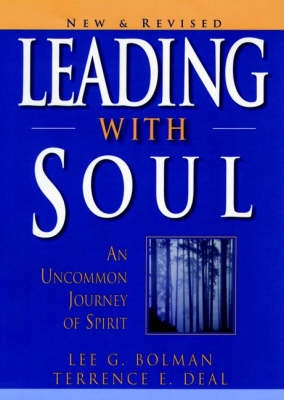 Leading with Soul: An Uncommon Journey of Spirit, New and Revised