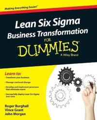 Lean Six Sigma Business Transformation For Dummies; Roger Burghall, Vince Grant, John Morgan; 2014