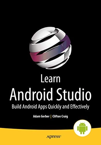 Learn Android Studio [Elektronisk resurs] Build Android Apps Quickly and Effectively; Clifton Craig, Adam Gerber; 2015
