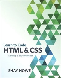 Learn to code HTML & CSS : develop & style websites [Elektronisk resurs]; Shay Howe; 2014
