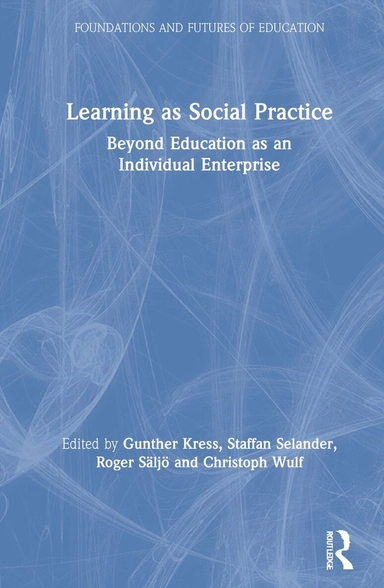 Learning as social practice : beyond education as an individual enterprise