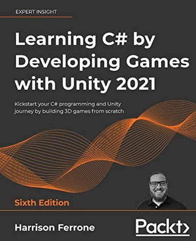 Learning C# by Developing Games with Unity 2021; Harrison Ferrone; 2021
