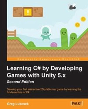 Learning C# by developing games with Unity 5.x : develop your first interactive 2D platformer game by learning the fundamentals of C#; Greg. Lukosek; 2016