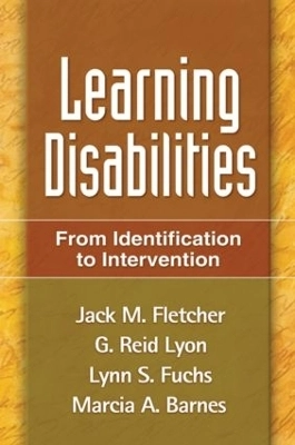 Learning disabilities : from identification to intervention; Fletcher, Lyon,Fuchs and Barnes; 2007