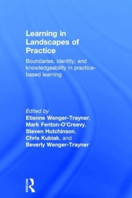 Learning in landscapes of practice : boundaries, identity, and knowledgeability in practice-based learning