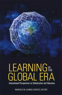 Learning in the global era : international perspectives on globalization and education; Marcelo M. Suárez-Orozco; 2007