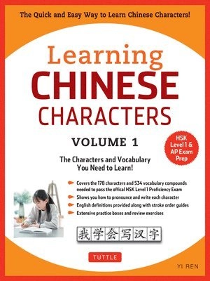 Learning Mandarin Chinese Characters Volume 1 : The Quick and Easy Way to Learn Chinese Characters! (HSK Level 1 & AP Exam Prep) [Elektronisk resurs]; Yi Ren; 2017