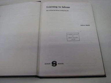 Learning to labour : how working class kids get working class jobs