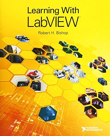 Learning with LabVIEW; Robert Bishop; 2014