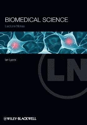 Lecture Notes: Biomedical Science; Ian Lyons; 2011