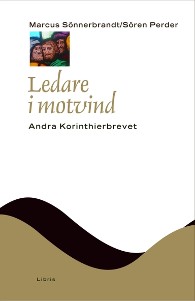 Ledare i motvind : Andra Korinthierbrevet; Marcus Sönnerbrandt, Sören Perder; 2017