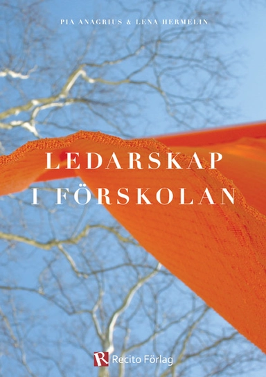 Ledarskap i förskolan; Pia Anagrius, Lena Hermelin; 2013