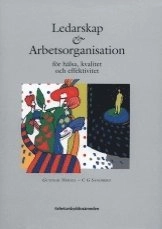 Ledarskap och arbetsorganisation för hälsa, kvalitet och effektivitet ; Gunnar Nerell; 1994