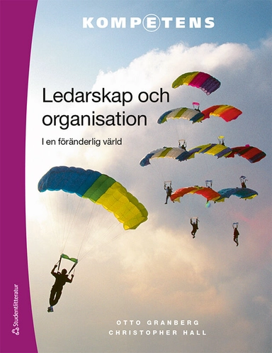 Ledarskap och organisation - i en föränderlig värld; Christopher Hall, Otto Granberg; 2023