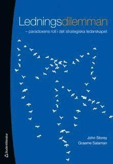 Ledningsdilemman : paradoxens roll i det strategiska ledarskapet
