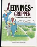 Ledningsgruppen - så kan den utvecklas; Bo Mattsson; 1994