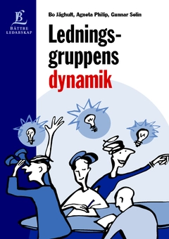 Ledningsgruppens dynamik; Gunnar Selin, Bo Jäghult, Agneta Philip; 2012
