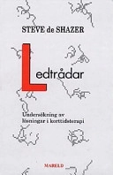 Ledtrådar : undersökningar av lösningar i korttidsterapi; Steve De Shazer; 2010