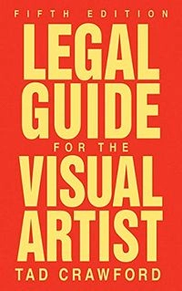 Legal Guide for the Visual Artist; Tad Crawford; 2010