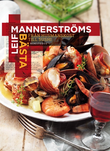 Leif Mannerströms bästa : från husmanskost till sushi; Leif Mannerström; 2011