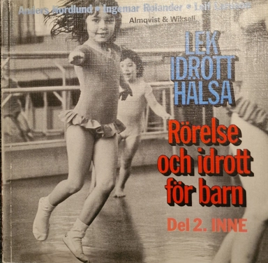 Lek, idrott, hälsa : rörelse och idrott för barn