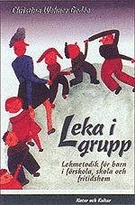 Leka i grupp : Lekmetodik för barn i förskola, skola och fritidsh