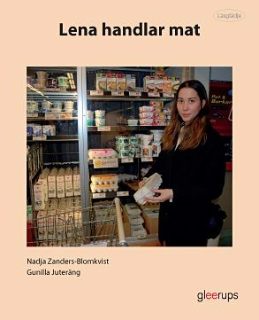 Lena handlar mat; Gunilla Juteräng, Nadja Zanders-Blomkvist; 2016