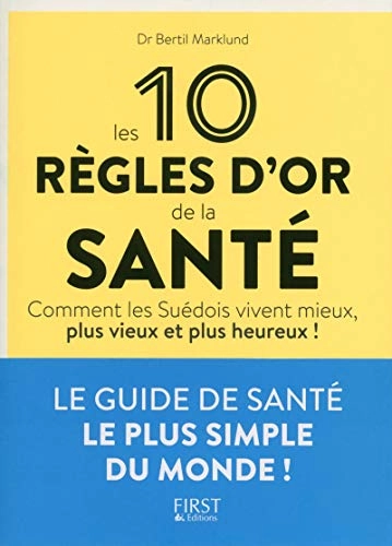 Les 10 règles d'or de la santé : comment les Suédois vivent mieux, plus vieux et plus heureux!