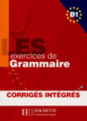 Les exercices de grammaire : niveau B1 ; [avec corrigés]; Marie-Pierre Caquineau-Gündüz; 2005