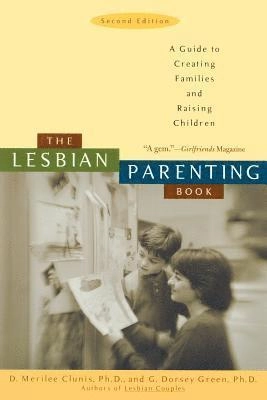 Lesbian Parenting Book; D Merilee Clunis, G Dorsey Green, D Merilee Clunis, D Merilee Clunis, G Dorsey Green; 2003
