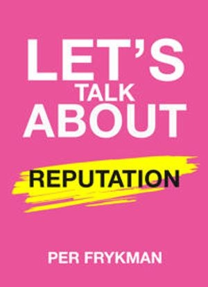 Let's talk about reputation; Per Frykman; 2024