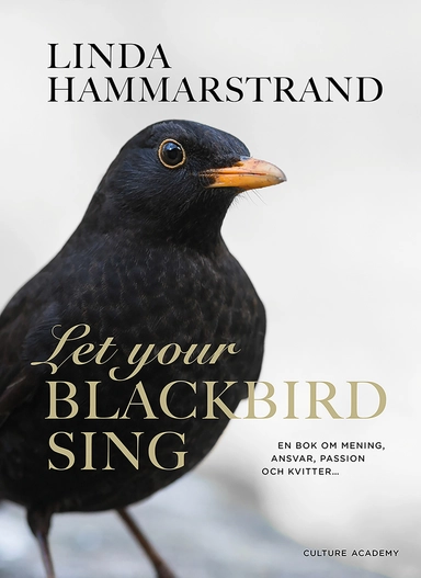 Let your blackbird sing; Linda Hammarstrand; 2023