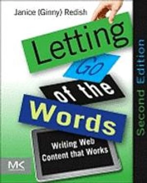 Letting go of the words : writing web content that works; Janice. Redish; 2012