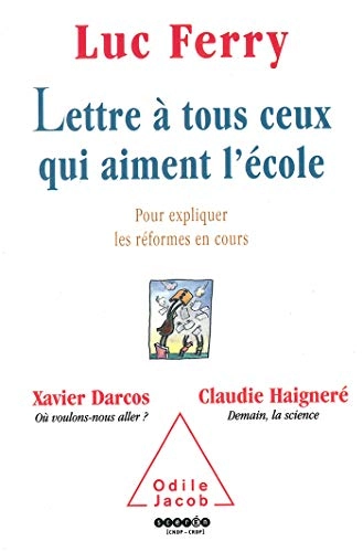 Lettre à tous ceux qui aiment l'école : pour expliquer les réformes en cours; Luc Ferry; 2003